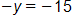 negative y equals negative 15