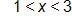 1 is less than x, which is less than 3