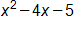 x squared, minus 4 x, minus 5