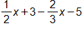 one half x, plus 3, minus two thirds x, minus 5