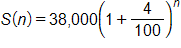 S of n equals, 38,000 times, open parenthesis, 1 plus 4 over 100, close parenthesis, to the n power