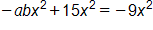 negative a, b x squared, plus 15 x squared, equals negative 9 x squared