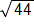 the square root of 44 