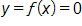 y equals f of x, which equals 0