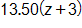 13 point 5 0 times, open parenthesis, z plus 3, close parenthesis