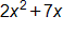 2 x squared, plus 7 x