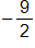 negative of the fraction 9 over 2