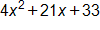 4 x squared, plus 21 x, plus 33