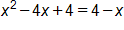 x squared, minus 4 x, plus 4, equals, 4 minus x