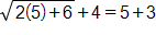 the square root of 2 times 5, plus 6, end root, plus 4, equals, 5 plus 3