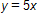 y equals 5 x