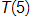 T of 5 