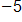 negative 5