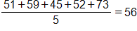 the fraction with numerator, 51 plus 59 plus 45 plus 52 plus 73, and denominator 5, equals 56
