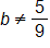 b is not equal to five ninths
