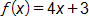 f of x equals, 4 x, plus 3