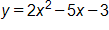 y equals, 2 x squared, minus 5 x, minus 3