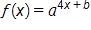 f of x equals, a, raised to the 4 x plus b power