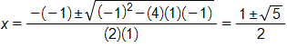 x equals, the fraction with numerator negative, open parenthesis, negative 1, close parenthesis, plus or minus, the square root of open parenthesis, negative 1, close parenthesis, squared, minus, 4 times 1 times negative 1, end root, and denominator, 2 times 1, end fraction, which equals, the fraction with numerator 1, plus or minus, the square root of 5, and denominator 2