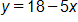 y equals, 18, minus 5 x
