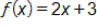 f of x equals, 2 x plus 3