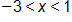 negative 3 is less than x, which is less than 1