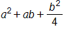 a, squared, plus a, times b, plus the fraction b squared over 4