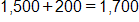 1,500 plus 200, equals 1,700 
