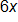 6 x