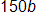 150 b