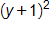 open parenthesis, y plus 1, close parenthesis, squared