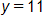 y equals 11 