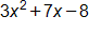 3 x squared, plus 7 x, minus 8