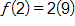 f of 2 equals, 2 times 9