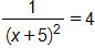 the fraction 1 over, open parenthesis, x plus 5, close parenthesis, squared, end fraction, equals 4