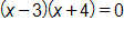 open parenthesis, x minus 3, close parenthesis, times, open parenthesis, x plus 4, close parenthesis, equals 0