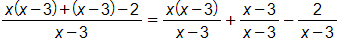the fraction with numerator x times, open parenthesis, x minus 3, close parenthesis, plus, open parenthesis, x minus 3, close parenthesis, minus 2, and denominator x minus 3, end fraction, equals, the fraction with numerator x times, open parenthesis, x minus 3, close parenthesis, and denominator x minus 3, end fraction, plus the fraction with numerator x minus 3, and denominator x minus 3, end fraction, minus the fraction with numerator 2, and denominator x minus 3, end fraction