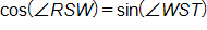the cosine of angle R S W, equals, the sine of angle W S T