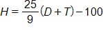 H equals, the fraction 25 over 9, end fraction, times open parenthesis, D plus T, close parenthesis, minus 100