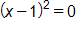 open parenthesis, x minus 1, close parenthesis, squared, equals 0