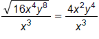 the fraction with numerator the square root of, 16 x to the fourth power times y to the eighth power, end root, and denominator x cubed, end fraction, equals, the fraction with numerator 4 x squared, times y to the fourth power, and denominator x cubed