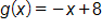 g of x, equals, negative x, plus 8