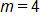 m equals 4