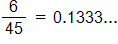 6 over 45, equals 0 point 1 3 3 3 dot dot dot