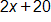 2 x plus 20