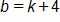 b equals, k plus 4