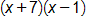 open parenthesis, x plus 7, close parenthesis, times, open parenthesis, x minus 1, close parenthesis