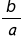 the fraction b over a