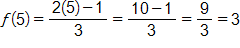 f of 5, equals the fraction with numerator 2 times 5, minus 1, and denominator 3, which equals the fraction with numerator 10 minus 1, and denominator 3, which equals the fraction 9 over 3, which equals 3
