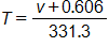 T equals, the fraction with numerator, v plus 0 point 6 0 6, and denominator, 331 point 3